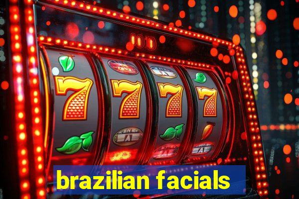 brazilian facials